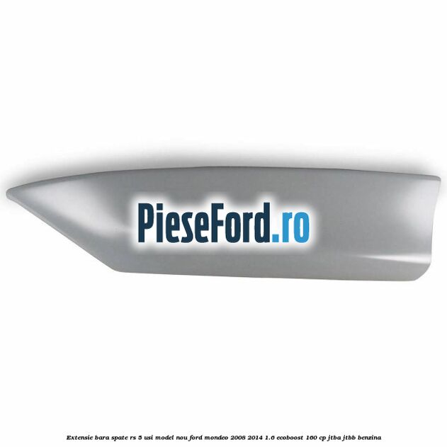 Extensie bara spate RS 5 usi model nou Ford Mondeo 2008-2014 1.6 EcoBoost 160 cp Extensie bara spate RS 5 usi model nou Ford Mondeo 2008-2014 1.6 EcoBoost 160 cp JTBA, JTBB benzina