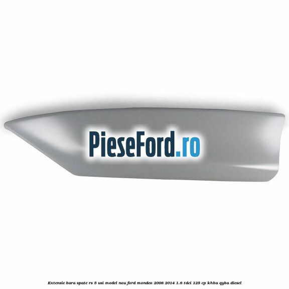 Extensie bara spate RS 5 usi model nou Ford Mondeo 2008-2014 1.8 TDCi 125 cp Extensie bara spate RS 5 usi model nou Ford Mondeo 2008-2014 1.8 TDCi 125 cp KHBA, QYBA diesel