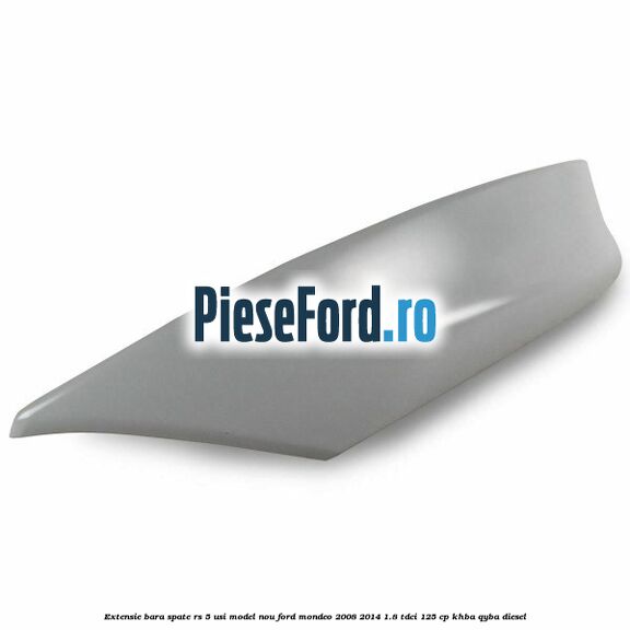 Extensie bara spate RS 5 usi model nou Ford Mondeo 2008-2014 1.8 TDCi 125 cp Extensie bara spate RS 5 usi model nou Ford Mondeo 2008-2014 1.8 TDCi 125 cp KHBA, QYBA diesel