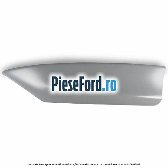 Extensie bara spate RS 5 usi model nou Ford Mondeo 2008-2014 2.0 TDCi 163 cp TXBA, TXBB diesel