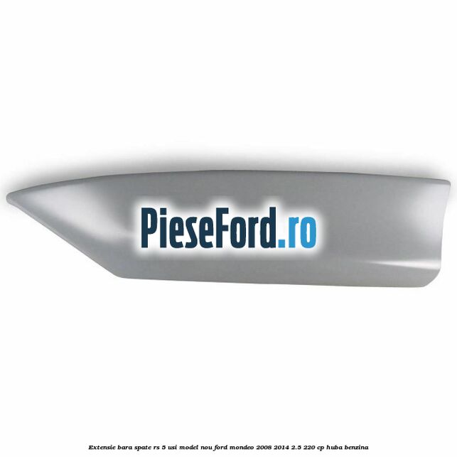 Extensie bara spate RS 5 usi model nou Ford Mondeo 2008-2014 2.5 220 cp Extensie bara spate RS 5 usi model nou Ford Mondeo 2008-2014 2.5 220 cp HUBA benzina