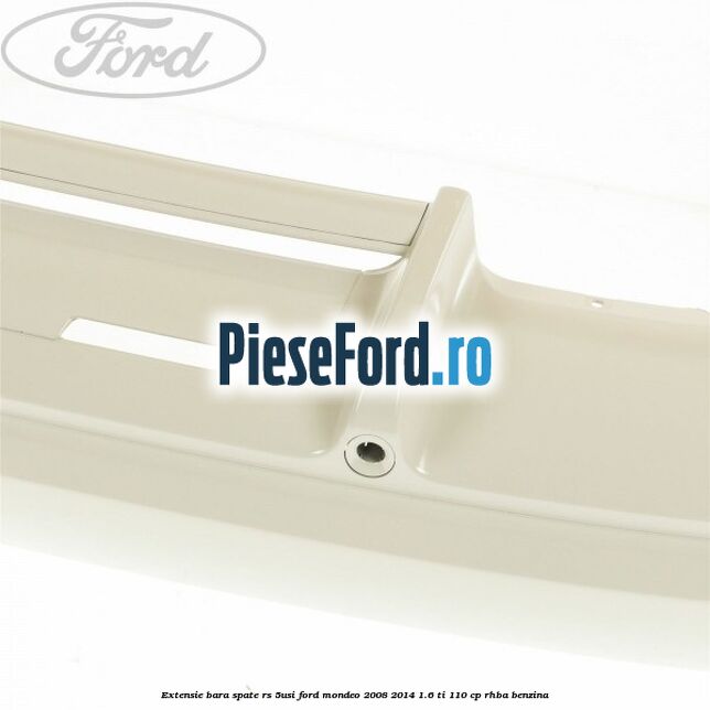 Extensie bara spate RS (5Usi) Ford Mondeo 2008-2014 1.6 Ti 110 cp Extensie bara spate RS (5Usi) Ford Mondeo 2008-2014 1.6 Ti 110 cp RHBA benzina