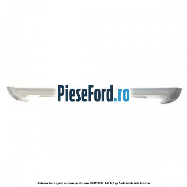 Extensie bara spate RS Cmax Ford C-Max 2007-2011 1.6 116 cp Extensie bara spate RS Cmax Ford C-Max 2007-2011 1.6 116 cp HXDA, HXDB, SIDA benzina