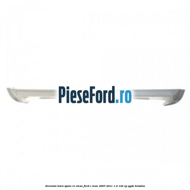 Extensie bara spate RS Cmax Ford C-Max 2007-2011 1.8 122 cp QQDC benzina