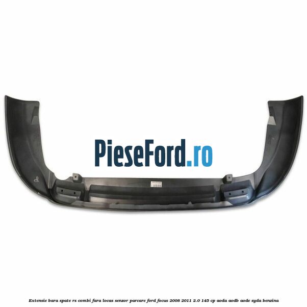 Extensie bara spate RS (Combi), fara locas senzor parcare Ford Focus 2008-2011 2.0 145 cp AODA, AODB, AODE, SYDA benzina