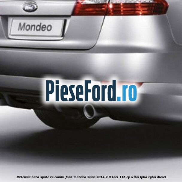 Extensie bara spate RS (Combi) Ford Mondeo 2008-2014 2.0 TDCi 115 cp KLBA, LPBA, TYBA diesel