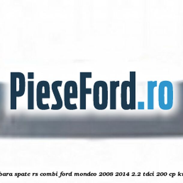Extensie bara spate RS (Combi) Ford Mondeo 2008-2014 2.2 TDCi 200 cp KNBA diesel