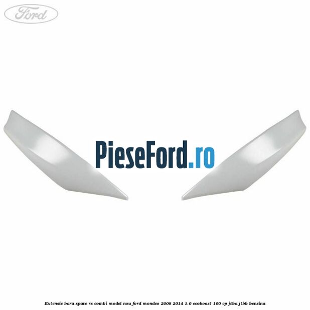 Extensie bara spate RS combi model nou Ford Mondeo 2008-2014 1.6 EcoBoost 160 cp Extensie bara spate RS combi model nou Ford Mondeo 2008-2014 1.6 EcoBoost 160 cp JTBA, JTBB benzina