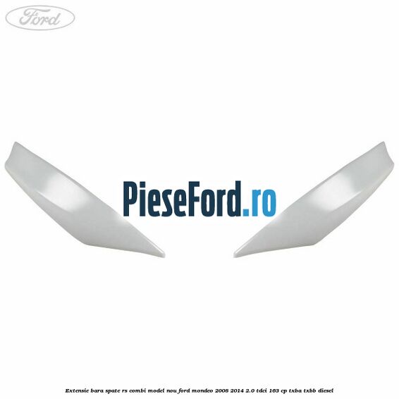 Extensie bara spate RS combi model nou Ford Mondeo 2008-2014 2.0 TDCi 163 cp Extensie bara spate RS combi model nou Ford Mondeo 2008-2014 2.0 TDCi 163 cp TXBA, TXBB diesel