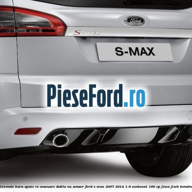 Extensie bara spate RS, evacuare dubla (nu senzor) Ford S-Max 2007-2014 1.6 EcoBoost 160 cp JTWA, JTWB benzina