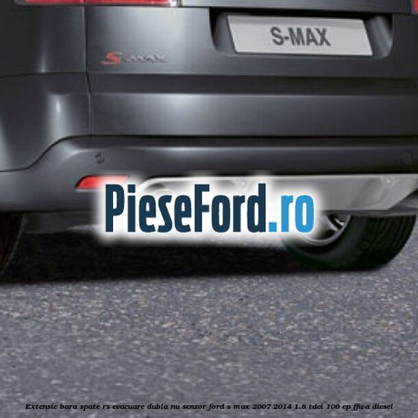 Extensie bara spate RS, evacuare dubla (nu senzor) Ford S-Max 2007-2014 1.8 TDCi 100 cp FFWA diesel