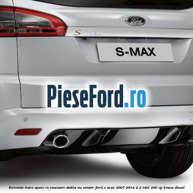 Extensie bara spate RS, evacuare dubla (nu senzor) Ford S-Max 2007-2014 2.2 TDCi 200 cp KNWA diesel