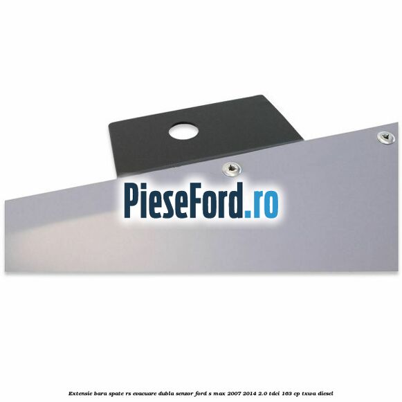 Extensie bara spate RS, evacuare dubla (senzor) Ford S-Max 2007-2014 2.0 TDCi 163 cp Extensie bara spate RS, evacuare dubla (senzor) Ford S-Max 2007-2014 2.0 TDCi 163 cp TXWA diesel