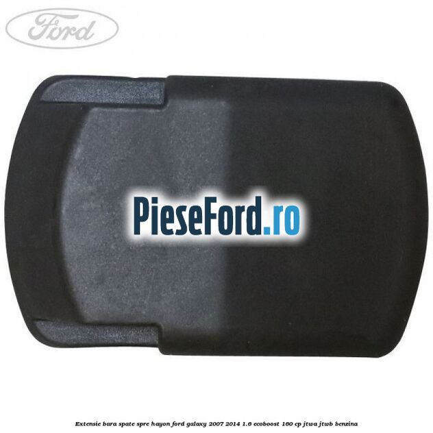 Extensie bara spate spre hayon Ford Galaxy 2007-2014 1.6 EcoBoost 160 cp JTWA, JTWB benzina