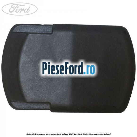Extensie bara spate spre hayon Ford Galaxy 2007-2014 2.0 TDCi 136 cp AZWC, UKWA diesel