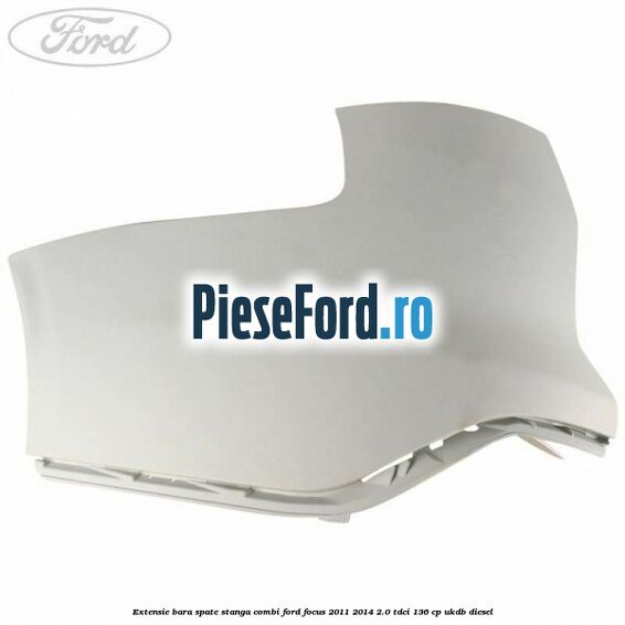 Extensie bara spate stanga combi Ford Focus 2011-2014 2.0 TDCi 136 cp Extensie bara spate stanga combi Ford Focus 2011-2014 2.0 TDCi 136 cp UKDB diesel