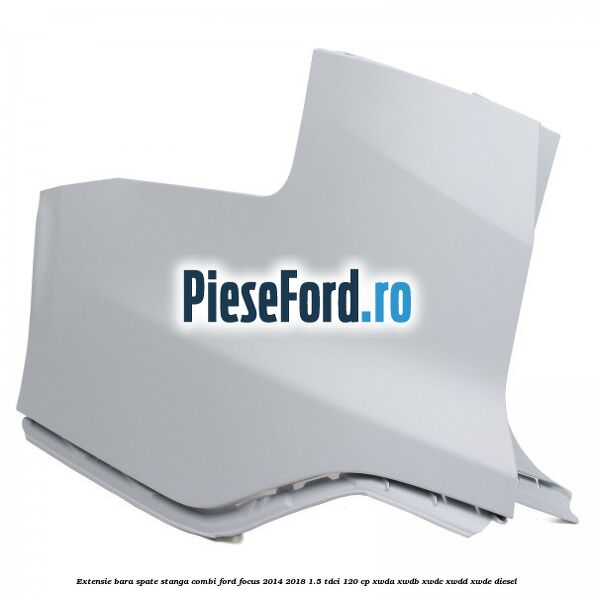 Extensie bara spate stanga combi Ford Focus 2014-2018 1.5 TDCi 120 cp XWDA, XWDB, XWDC, XWDD, XWDE diesel