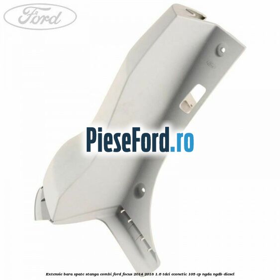 Extensie bara spate stanga combi Ford Focus 2014-2018 1.6 TDCi ECOnetic 105 cp Extensie bara spate stanga combi Ford Focus 2014-2018 1.6 TDCi ECOnetic 105 cp NGDA, NGDB diesel