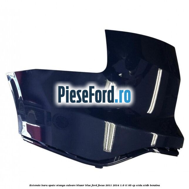 Extensie bara spate stanga culoare blazer blue Ford Focus 2011-2014 1.6 Ti 85 cp XTDA, XTDB benzina
