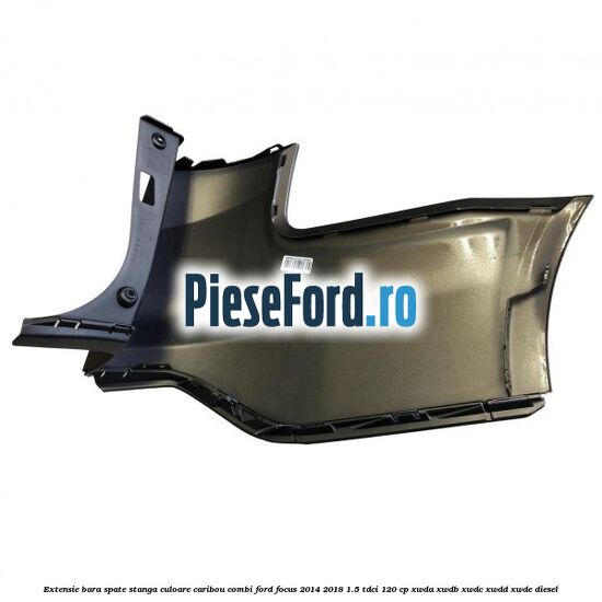Extensie bara spate stanga culoare caribou combi Ford Focus 2014-2018 1.5 TDCi 120 cp XWDA, XWDB, XWDC, XWDD, XWDE diesel