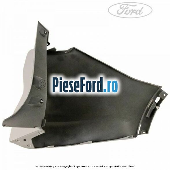 Extensie bara spate stanga Ford Kuga 2013-2016 1.5 TDCi 120 cp Extensie bara spate stanga Ford Kuga 2013-2016 1.5 TDCi 120 cp XWMB, XWMC diesel