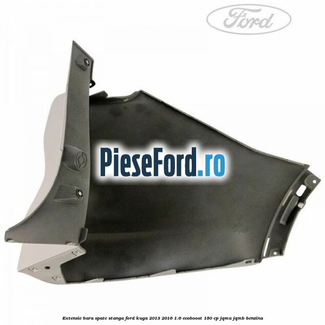Extensie bara spate stanga Ford Kuga 2013-2016 1.6 EcoBoost 150 cp JQMA, JQMB benzina