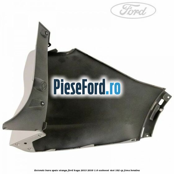 Extensie bara spate stanga Ford Kuga 2013-2016 1.6 EcoBoost 4x4 182 cp JTMA benzina