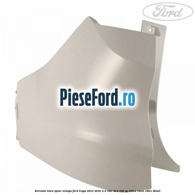 Extensie bara spate stanga Ford Kuga 2013-2016 2.0 TDCi 4x4 180 cp T8MA, T8MB, T8MC diesel