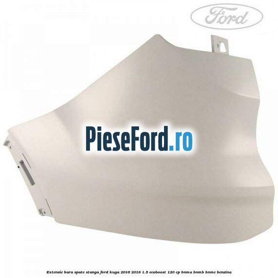 Extensie bara spate, stanga Ford Kuga 2016-2018 1.5 EcoBoost 120 cp BNMA, BNMB, BNMC benzina
