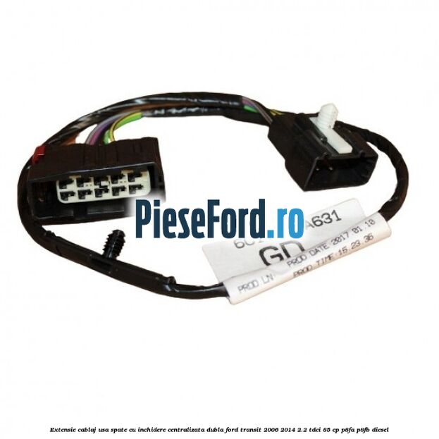 Extensie cablaj usa spate cu inchidere centralizata dubla Ford Transit 2006-2014 2.2 TDCi 85 cp Extensie cablaj usa spate cu inchidere centralizata dubla Ford Transit 2006-2014 2.2 TDCi 85 cp P8FA, P8FB diesel