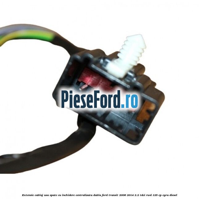 Extensie cablaj usa spate cu inchidere centralizata dubla Ford Transit 2006-2014 2.2 TDCi RWD 125 cp CYRA diesel