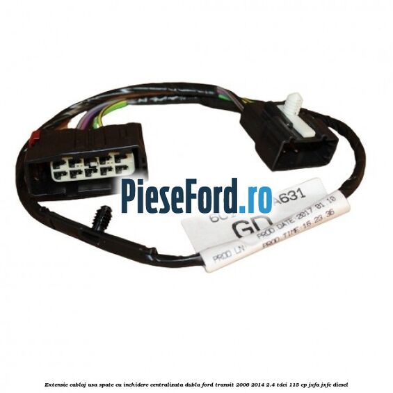 Extensie cablaj usa spate cu inchidere centralizata dubla Ford Transit 2006-2014 2.4 TDCi 115 cp JXFA, JXFC diesel