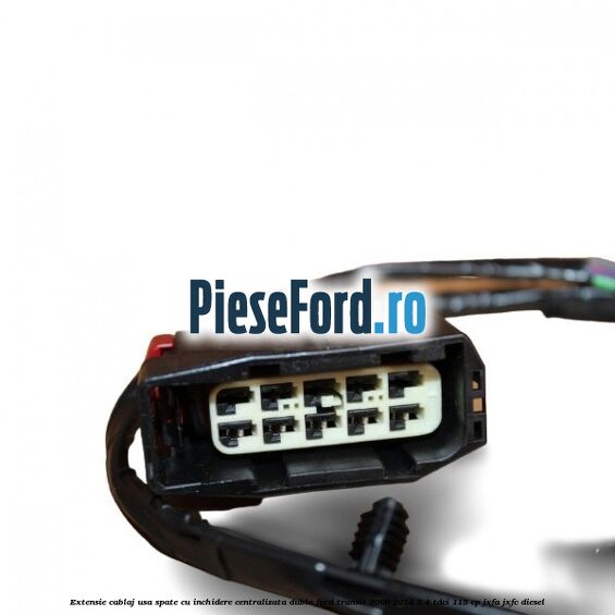 Extensie cablaj usa spate cu inchidere centralizata dubla Ford Transit 2006-2014 2.4 TDCi 115 cp JXFA, JXFC diesel