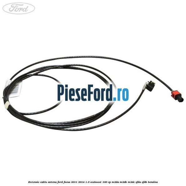 Extensie cablu antena Ford Focus 2011-2014 1.0 EcoBoost 100 cp M2DA, M2DB, M2DC, SFDA, SFDB benzina