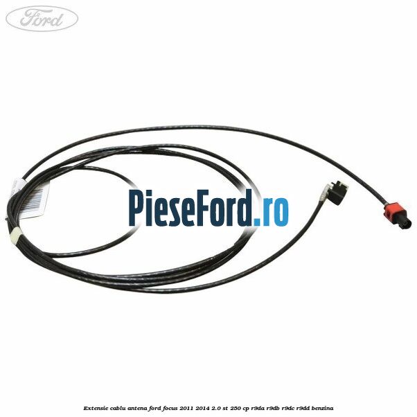 Extensie cablu antena Ford Focus 2011-2014 2.0 ST 250 cp R9DA, R9DB, R9DC, R9DD benzina