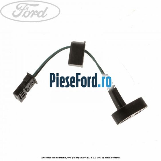 Extensie cablu antena Ford Galaxy 2007-2014 2.3 160 cp SEWA benzina