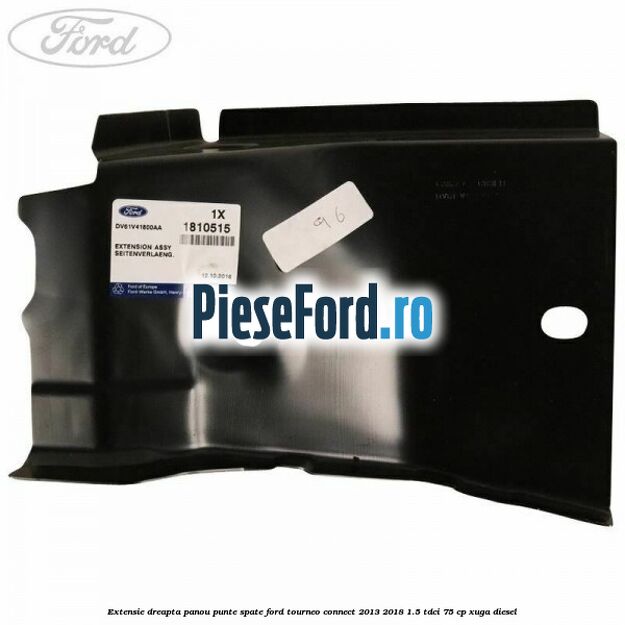 Extensie dreapta panou punte spate Ford Tourneo Connect 2013-2018 1.5 TDCi 75 cp XUGA diesel