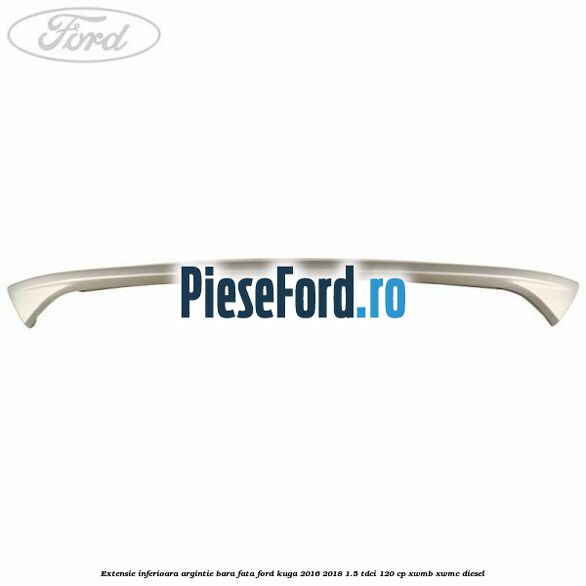 Extensie inferioara argintie bara fata Ford Kuga 2016-2018 1.5 TDCi 120 cp XWMB, XWMC diesel