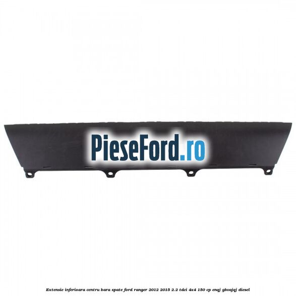 Extensie inferioara centru bara spate Ford Ranger 2012-2015 2.2 TDCi 4x4 150 cp ENQJ, GBVAJQJ diesel