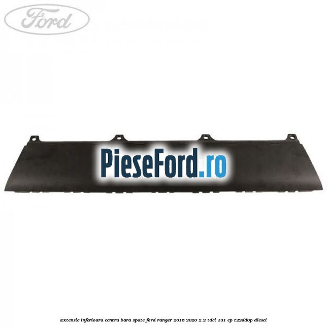 Extensie inferioara centru bara spate Ford Ranger 2016-2020 2.2 TDCi 131 cp T22DD0P diesel