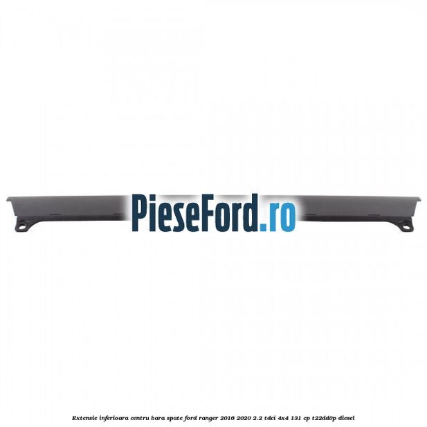 Extensie inferioara centru bara spate Ford Ranger 2016-2020 2.2 TDCi 4x4 131 cp T22DD0P diesel