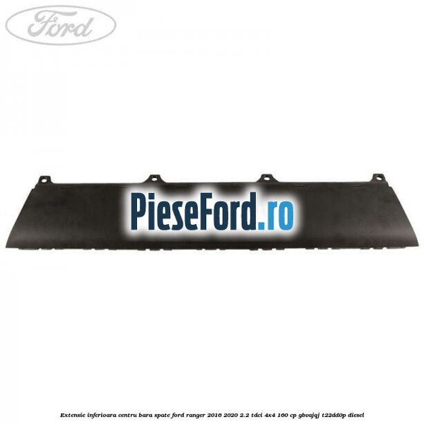 Extensie inferioara centru bara spate Ford Ranger 2016-2020 2.2 TDCi 4x4 160 cp Extensie inferioara centru bara spate Ford Ranger 2016-2020 2.2 TDCi 4x4 160 cp GBVAJQJ, T22DD0P diesel