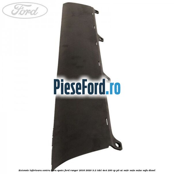Extensie inferioara centru bara spate Ford Ranger 2016-2020 3.2 TDCi 4x4 200 cp P5-AT, SA2R, SA2S, SA2W, SAFA diesel