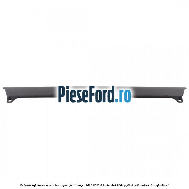 Extensie inferioara centru bara spate Ford Ranger 2016-2020 3.2 TDCi 4x4 200 cp P5-AT, SA2R, SA2S, SA2W, SAFA diesel