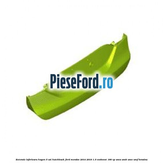 Extensie inferioara hayon 5 usi hatchback Ford Mondeo 2014-2018 1.5 EcoBoost 160 cp UNCA, UNCB, UNCE, UNCF benzina