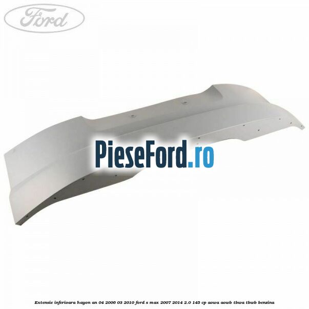 Extensie inferioara hayon an 04/2006-03/2010 Ford S-Max 2007-2014 2.0 145 cp