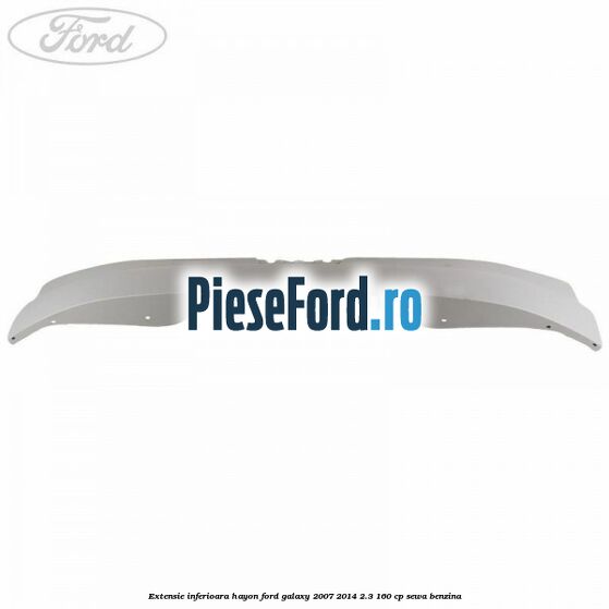 Extensie inferioara hayon Ford Galaxy 2007-2014 2.3 160 cp SEWA benzina