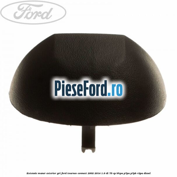 Extensie maner exterior gri Ford Tourneo Connect 2002-2014 1.8 Di 75 cp BHPA, P7PA, P7PB, R2PA diesel