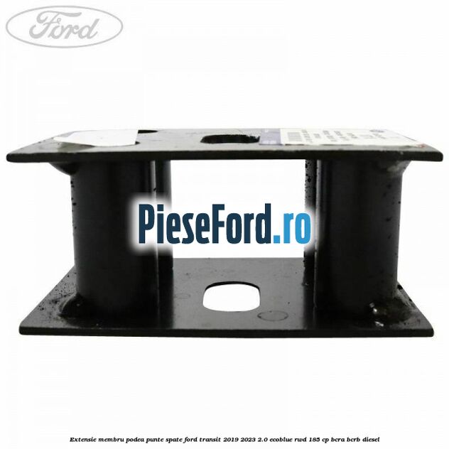 Extensie membru podea punte spate Ford Transit 2019-2023 2.0 EcoBlue RWD 185 cp BCRA, BCRB diesel