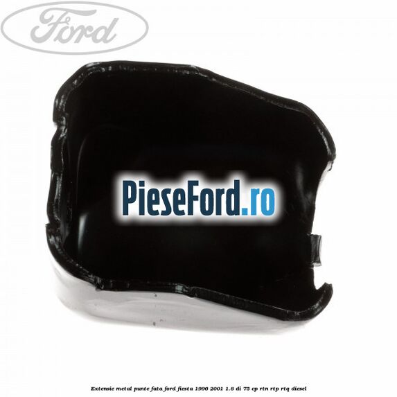 Extensie metal punte fata Ford Fiesta 1996-2001 1.8 DI 75 cp RTN, RTP, RTQ diesel